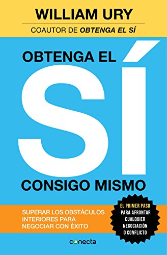 Obtenga el sí consigo mismo : superar los obstáculos interiores para negociar con éxito (Conecta)