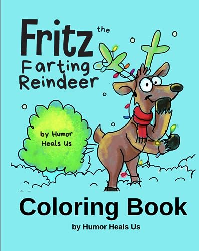 (Official) Fritz the Farting Reindeer Coloring Book: Stress-Relieving Coloring Book for All Ages, Silly Coloring Books For Adults And Kids (Farting Adventures, Band 35) von Humor Heals Us
