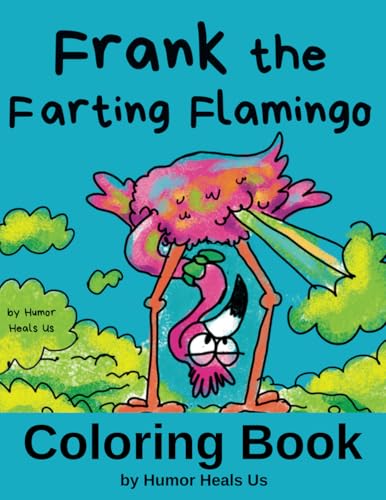 Official Frank the Farting Flamingo Coloring Book: Stress Relief Coloring Book for Kids and Adults (Farting Adventures, Band 37) von Humor Heals Us
