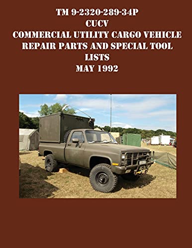 TM 9-2320-289-34P CUCV Commercial Utility Cargo Vehicle Repair Parts and Special Tool Lists May 1992 TM 9-2320-289-34P CUCV Commercial Utility Cargo Vehicle Repair Parts and Special Tool Lists May 1992
