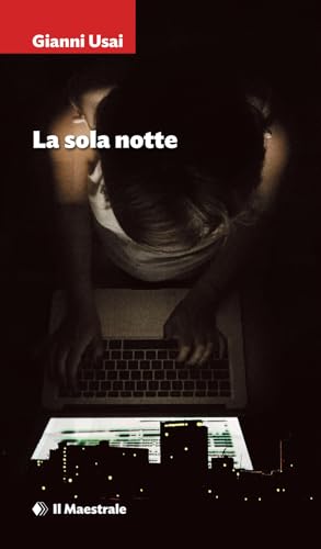 La sola notte (Narrativa) von Il Maestrale