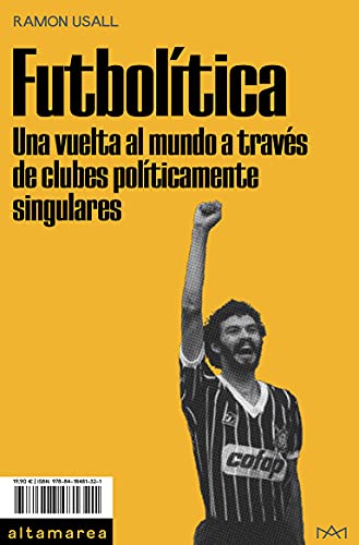 Futbolítica: Una vuelta al mundo a través de clubes políticamente singulares (Ensayo, Band 15) von ALTAMAREA