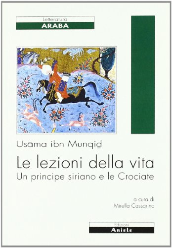 Le lezioni della vita. Un principe siriano e le Crociate von Ariele