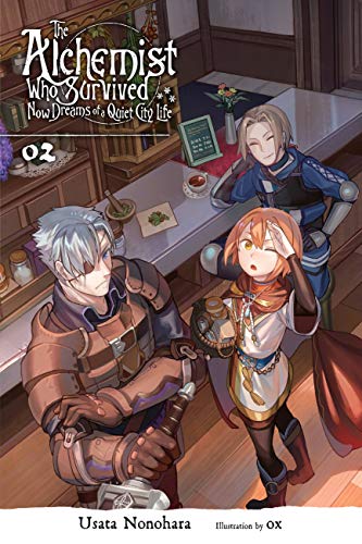 The Alchemist Who Survived Now Dreams of a Quiet City Life, Vol. 2 (light novel): Volume 2 (ALCHEMIST SURVIVED DREAMS QUIET CITY LIFE NOVEL SC, Band 2) von Yen Press
