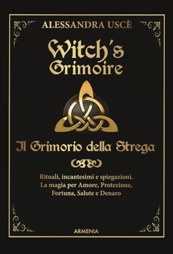 Witch's grimoire. Il grimorio della strega. Rituali, incantesimi e spiegazioni. La magia per amore, protezione, fortuna, salute e denaro (Ombre) von Armenia