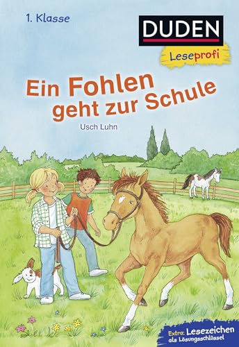 Duden Leseprofi – Ein Fohlen geht zur Schule, 1. Klasse: Kinderbuch für Erstleser ab 6 Jahren | Kinderbuch für Erstleser ab 6 Jahren