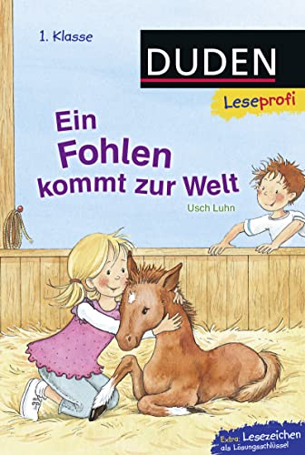Duden Leseprofi – Ein Fohlen kommt zur Welt, 1. Klasse: Kinderbuch für Erstleser ab 6 Jahren Duden Leseprofi – Ein Fohlen kommt zur Welt, 1. Klasse: Kinderbuch für Erstleser ab 6 Jahren