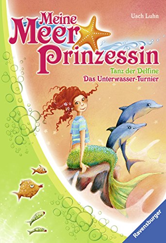 Meine Meerprinzessin: Tanz der Delfine & Das Unterwasser-Turnier: Doppelband (Ravensburger Taschenbücher)