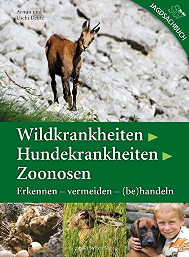 Wildkrankheiten > Hundekrankheiten > Zoonosen: Erkennen - vermeiden - (be)handeln von STOCKER, L