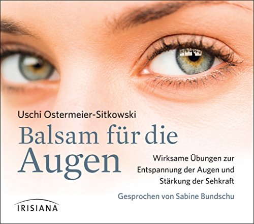 Balsam für die Augen CD: Wirksame Übungen zur Entspannung der Augen und Stärkung der Sehkraft