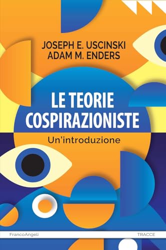 Le teorie cospirazioniste. Un'introduzione (Tracce. I nuovi passaggi della contempor.) von Franco Angeli
