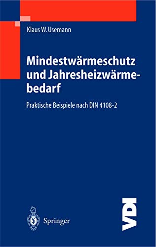 Mindestwärmeschutz und Jahresheizwärmebedarf: Praktische Beispiele Nach Din 4108-2 (VDI-Buch)