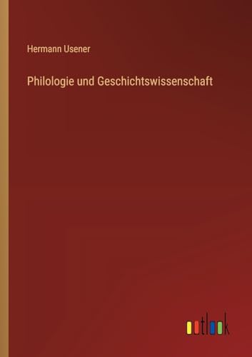 Philologie und Geschichtswissenschaft von Outlook Verlag