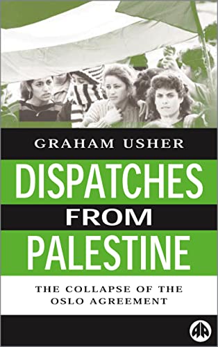 Dispatches From Palestine: The Rise and Fall of the Oslo Peace Process: The Collapse of the Oslo Agreement (Middle East Issues Series) von Pluto Press (UK)
