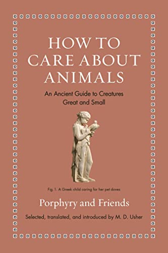 How to Care about Animals: An Ancient Guide to Creatures Great and Small (Ancient Wisdom for Modern Readers) von Princeton University Press
