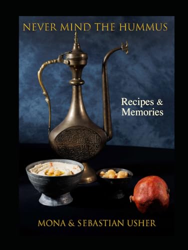 Never Mind The Hummus: Lebanese Recipes von Independently published