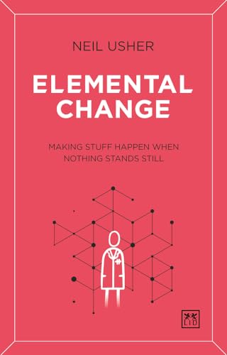 Elemental Change: Making Stuff Happen When Nothing Stands Still von Durnell Marston; Lid Publishing