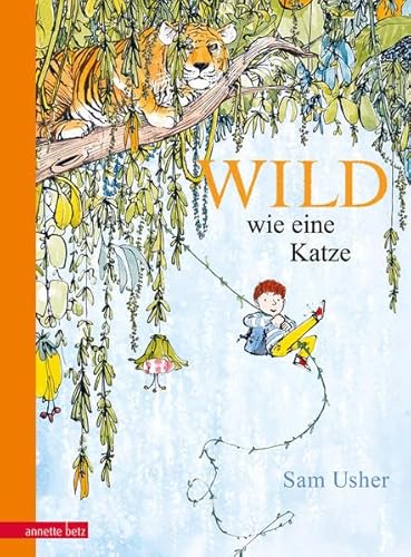 Wild wie eine Katze: Bilderbuch von Annette Betz im Ueberreuter Verlag