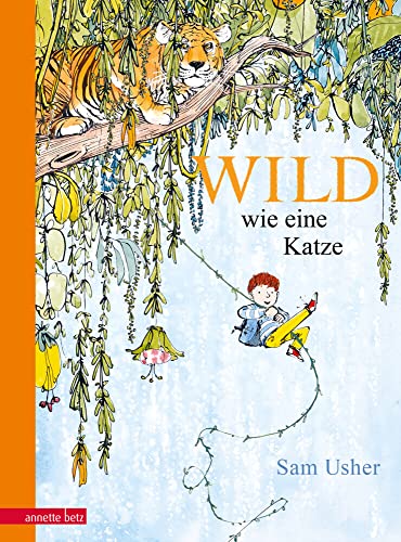 Wild wie eine Katze: Bilderbuch von Annette Betz im Ueberreuter Verlag