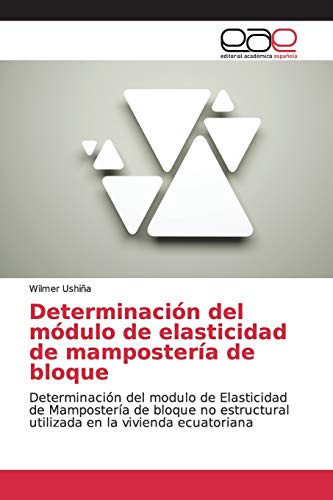 Determinación del módulo de elasticidad de mampostería de bloque: Determinación del modulo de Elasticidad de Mampostería de bloque no estructural utilizada en la vivienda ecuatoriana Determinación del módulo de elasticidad de mampostería de bloque: Determinación del modulo de Elasticidad de Mampostería de bloque no estructural utilizada en la vivienda ecuatoriana von EAE Editorial Academia Espanola