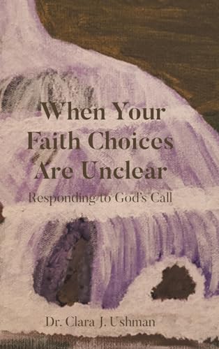 When Your Faith Choices Are Unclear: Responding to God's Call von Newman Springs