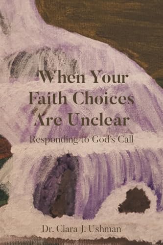 When Your Faith Choices Are Unclear: Responding to God's Call von Newman Springs