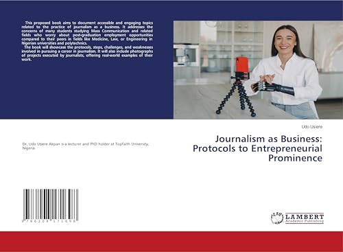 Journalism as Business: Protocols to Entrepreneurial Prominence: DE von LAP LAMBERT Academic Publishing