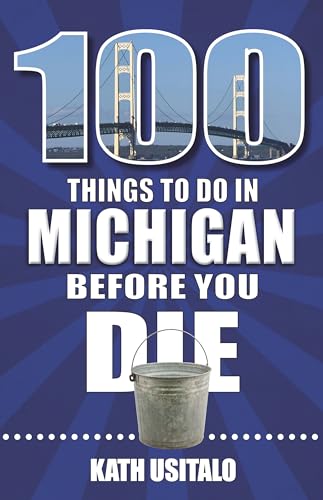 100 Things to Do in Michigan Before You Die 100 Things to Do in Michigan Before You Die von Reedy Press