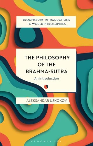 The Philosophy of the Brahma-sutra: An Introduction (Bloomsbury Introductions to World Philosophies) von Bloomsbury Academic
