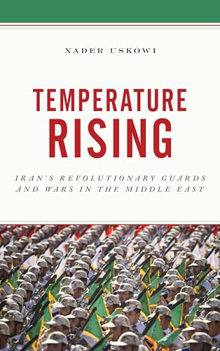 Temperature Rising: Iran's Revolutionary Guards and Wars in the Middle East von Rowman & Littlefield Publishers