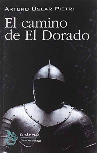 El camino de El Dorado (Ficciones y relatos, Band 21) von Editorial DrÃ¡cena