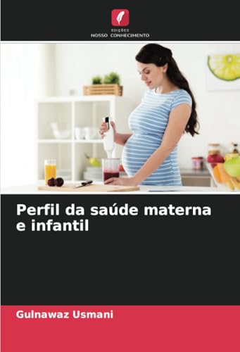 Perfil da saúde materna e infantil von Edições Nosso Conhecimento