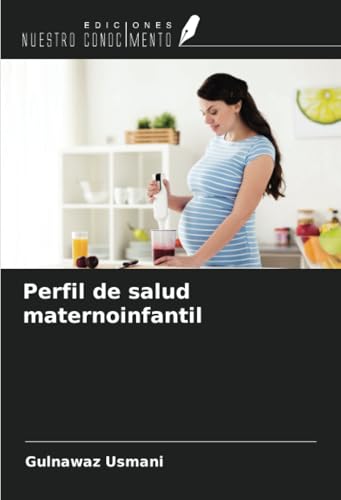 Perfil de salud maternoinfantil von Ediciones Nuestro Conocimiento