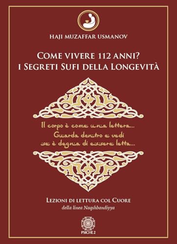 Come vivere 112 anni? I segreti sufi della longevità. Lezioni di lettura col cuore della Linea Naqshbandiyya von Psiche 2