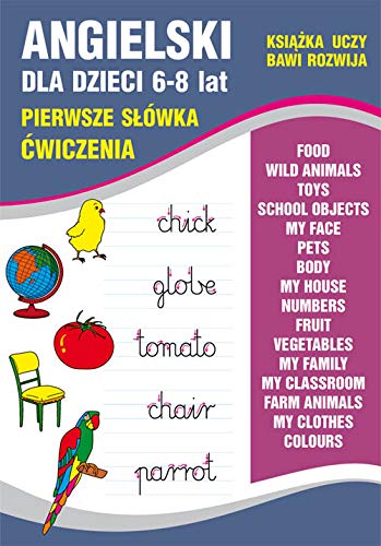 Angielski dla dzieci 6-8 lat. Pierwsze słówka. Ćwiczenia: Food. Wild animals. Toys. School objects. My face. Pets. Body. My house. Numbers. Fruit... von Literat