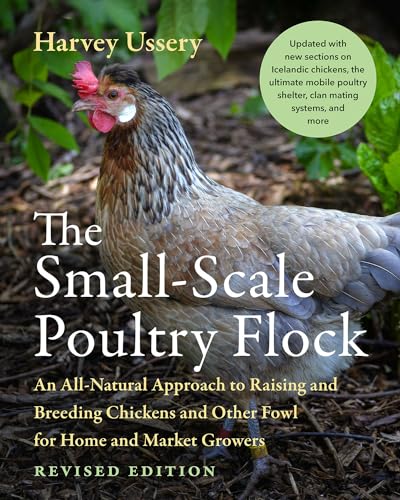 The Small-Scale Poultry Flock: An All-Natural Approach to Raising and Breeding Chickens and Other Fowl for Home and Market Growers von Chelsea Green Publishing Co