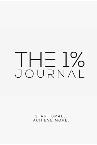 The 1% Journal: Start Small, Achieve More. The 1% Journal: Start Small, Achieve More. von Nielson