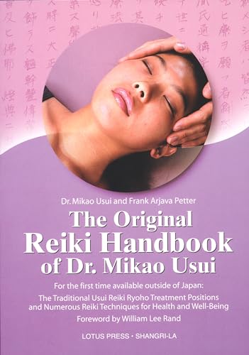 Original Reiki Handbook of Dr. Mikao Usui: The Traditional Usui Reiki Ryoho Treatment Positions and Numerous Reiki Techniques for Health and Well-Being von Lotus Press (WI)
