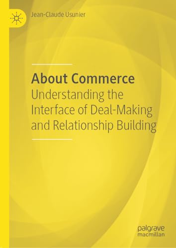 About Commerce: Understanding the Interface of Deal-Making and Relationship Building von Palgrave Macmillan