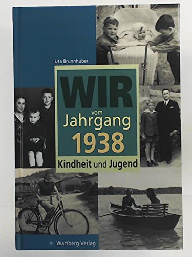 Wir vom Jahrgang 1938: Kindheit und Jugend (Jahrgangsbände)