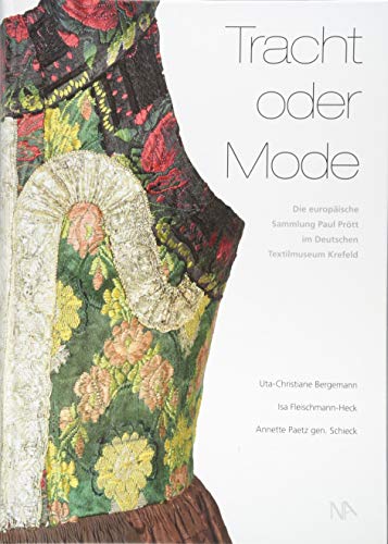 Tracht oder Mode: Die europäische Sammlung Paul Prött im Deutschen Textilmuseum Krefeld von Nünnerich-Asmus Verlag & Media