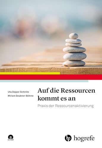 Auf die Ressourcen kommt es an: Praxis der Ressourcenaktivierung Auf die Ressourcen kommt es an: Praxis der Ressourcenaktivierung