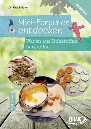 Mini-Forscher entdecken: Waren aus Rohstoffen herstellen: Wirtschat. 1.-2. Klasse von Buch Verlag Kempen