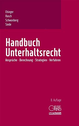 Handbuch Unterhaltsrecht: Ansprüche, Berechnung, Strategien, Verfahren: Ansprüche, Berechnung, Strategien, Durchsetzung von Gieseking E.U.W. GmbH