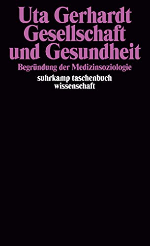 Gesellschaft und Gesundheit: Begründung der Medizinsoziologie (suhrkamp taschenbuch wissenschaft) von Suhrkamp Verlag