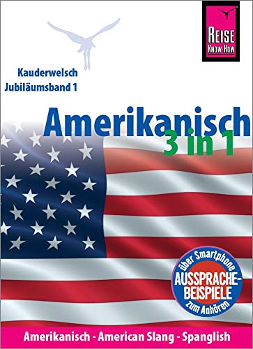 Amerikanisch 3 in 1: Amerikanisch Wort für Wort, American Slang, Spanglish: Kauderwelsch-Sprachführer von Reise Know-How von Reise Know-How Rump GmbH