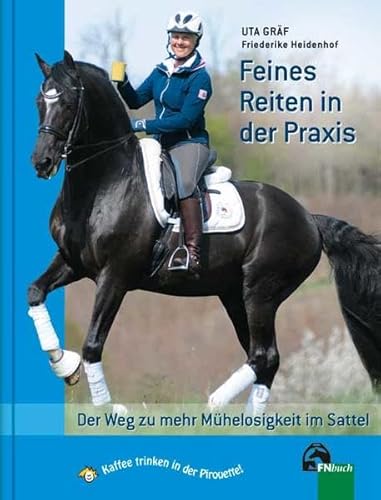 Feines Reiten in der Praxis: Der Weg zu mehr Mühelosigkeit im Sattel