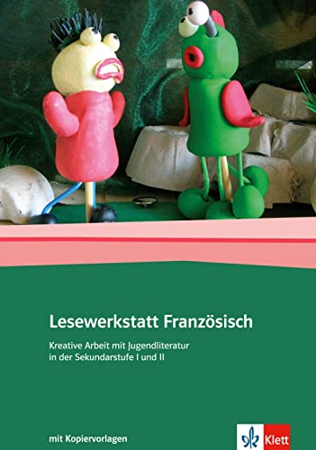 Lesewerkstatt Französisch: Kreative Arbeit mit Jugendliteratur Sekundarstufe I und II