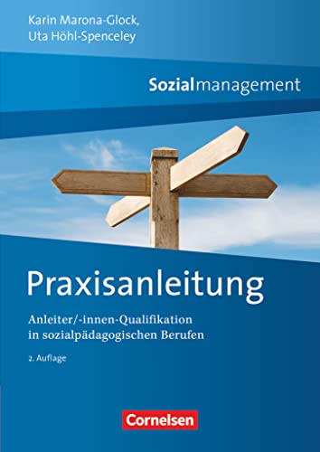 Sozialmanagement: Praxisanleitung (2. Auflage) - Anleiter/-innen Qualifikation in sozialpädagogischen Berufen Sozialmanagement: Praxisanleitung (2. Auflage) - Anleiter/-innen Qualifikation in sozialpädagogischen Berufen