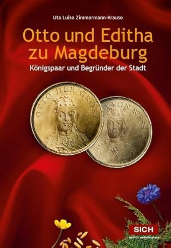Otto und Editha zu Magdeburg: Königspaar und Begründer der Stadt Otto und Editha zu Magdeburg: Königspaar und Begründer der Stadt